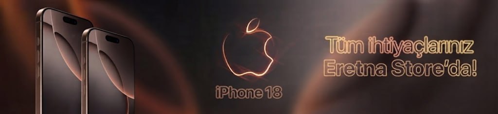 Tüm ihtiyaçlarınız Eretna Store'da! iPhone 18